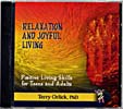 CD Title: Relaxation and Joyful Living: Positive Living Skills for Teens and Adults